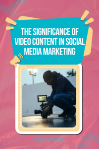 importance of video content on social media